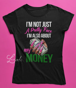 Pretty face but about my Money Tshirt